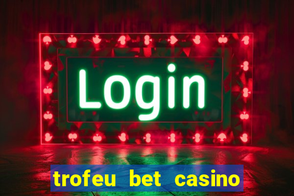 trofeu bet casino category all